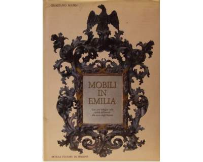 -	Mobili in Emilia. Con una indagine sulla civiltà dell'arredo alla corte degli estensi. Prezzo: 80 euro + eventuali spese di spedizione